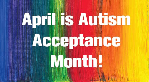 April is Autism Acceptance Month!